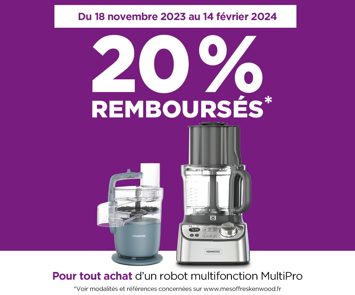 KENWOOD - Offre 20% remboursés sur les robots multifonction