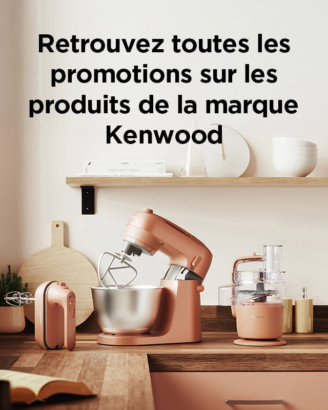 Retrouvez toutes les promotions sur les produits de la marque Kenwood